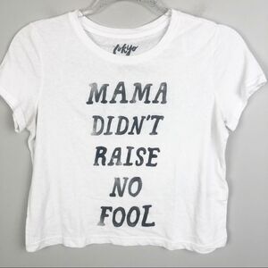 TOKYO DARLING | Mama Didn’t Raise No Fool Crop Tee XS